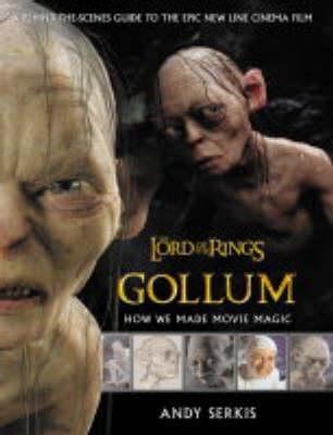 The Lord of the rings : Gollum : how we made movie magic