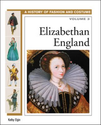 A history of fashion and costume. 3, Elizabethan England /