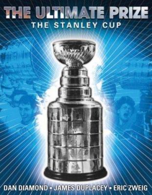 The ultimate prize : the Stanley Cup