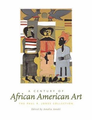 A century of African American art : the Paul R. Jones collection