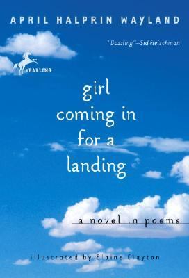 Girl coming in for a landing : a novel in poems