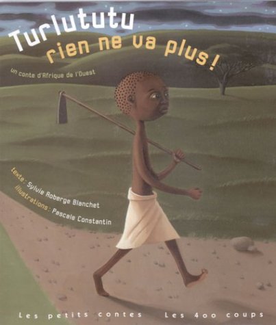 Turlututu, rien ne va plus! : un conte d'Afrique de l'Ouest