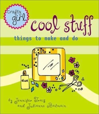 Cool stuff : things to make and do