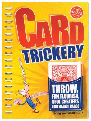 Card trickery : throw, fan, flourish, spot cheaters, and do magic with cards