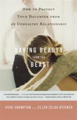 Saving beauty from the beast : how to protect your daughter from an unhealthy relationship