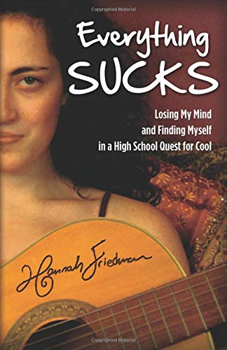 Everything sucks : losing my mind and finding myself in a high school quest for cool