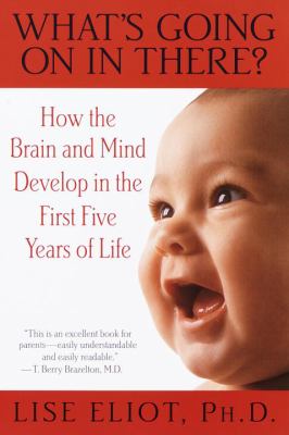 What's going on in there? : how the brain and mind develop in the first five years of life