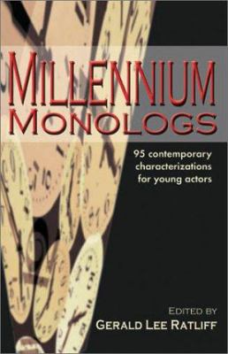 Millennium monologs : 95 contemporary characterizations for young actors