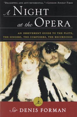 A night at the opera : an irreverent guide to the plots, the singers, the composers, the recordings