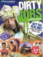 Dirty jobs with Mike Rowe.