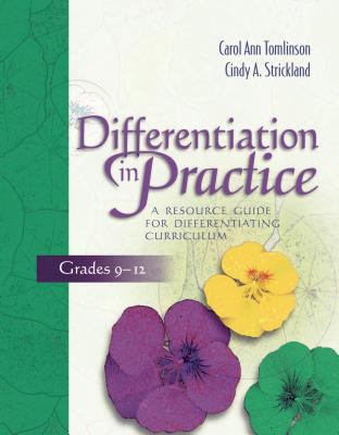 Differentiation in practice : a resource guide for differentiating curriculum, grades 9-12