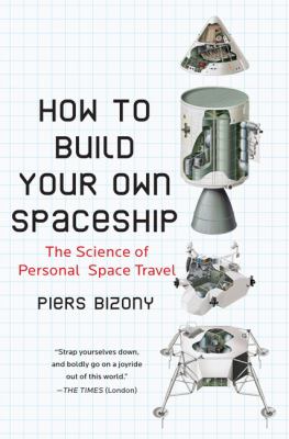 How to build your own spaceship : the science of personal space travel