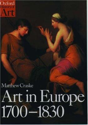 Art in Europe, 1700-1830 : a history of the visual arts in an era of unprecedented urban economic growth