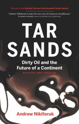 Tar sands : dirty oil and the future of a continent