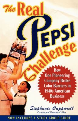 The real Pepsi challenge : how one pioneering company broke color barriers in 1940s American business