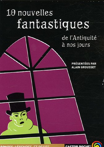 10 nouvelles fantastiques : de l'Antiquité à nos jours