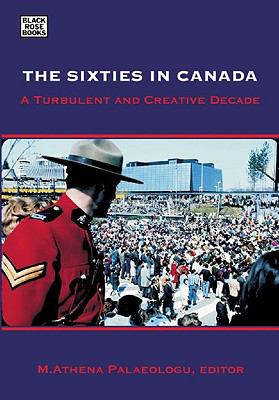 The sixties in Canada : a turbulent and creative decade