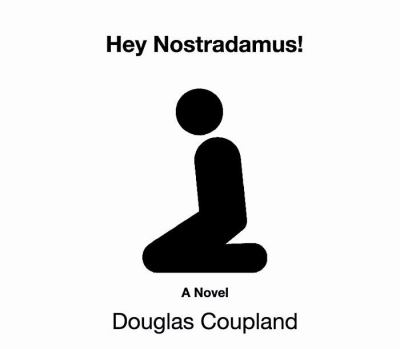 Hey Nostradamus! : a novel