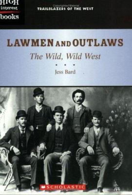 Lawmen and outlaws : the wild, wild West