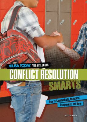 Conflict resolution smarts : how to communicate, negotiate, compromise, and more