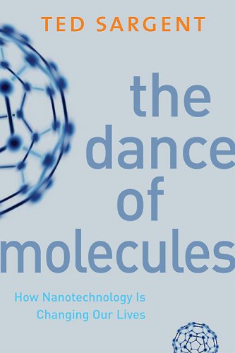 The dance of molecules : how nanotechnology is changing our lives