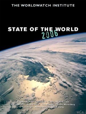 State of the world 2006 : a Worldwatch Institute report on progress toward a sustainable society .