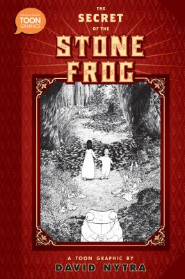 The secret of the stone frog : a Toon graphic novel