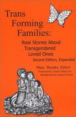 Trans forming families : real stories about transgendered loved ones