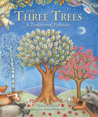 The three trees : a traditional folktale