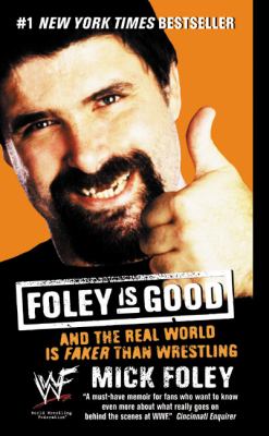 Foley is good : --and the real world is faker than wrestling