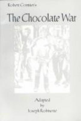 The chocolate war : a play in two acts based on the book by Robert Cormier