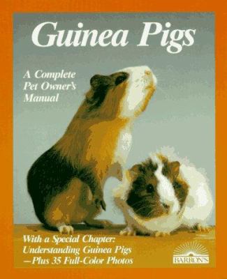 Guinea pigs : proper care and understanding : expert advice for appropriate maintenance