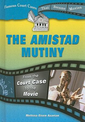 The Amistad mutiny : from the court case to the movie