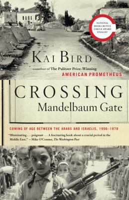 Crossing Mandelbaum Gate : coming of age between the Arabs and Israelis, 1956-1978