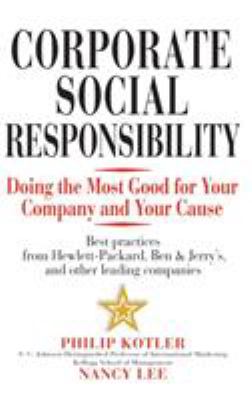 Corporate social responsibility : doing the most good for your company and your cause