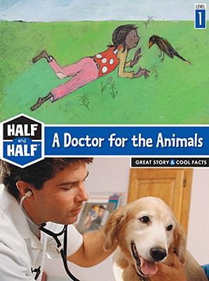 A doctor for the animals : great story & cool facts