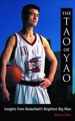 The Tao of Yao : insights from basketball's brightest big man