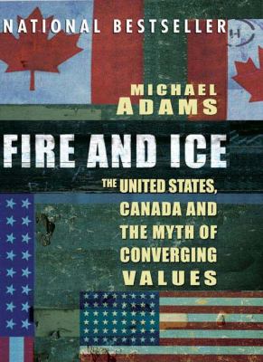Fire and ice : the United States, Canada and the myth of converging values
