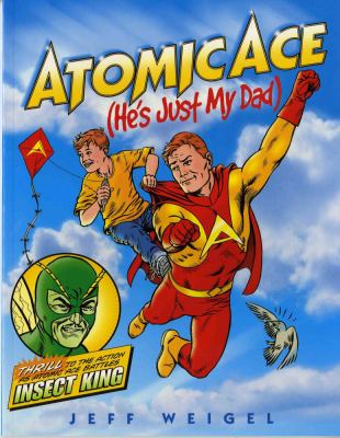 Atomic Ace : (he's just my dad)