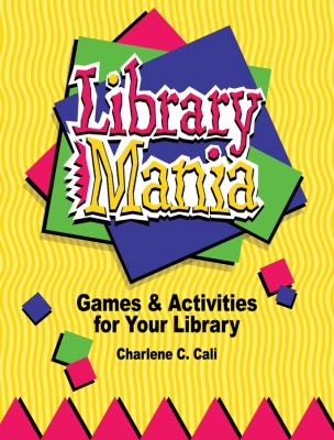 Library mania : games & activities for your library