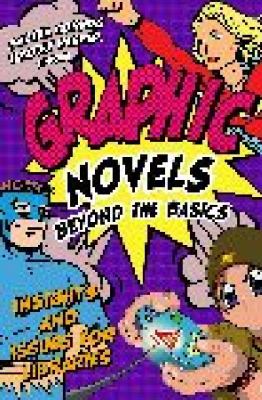 Graphic novels beyond the basics : insights and issues for libraries