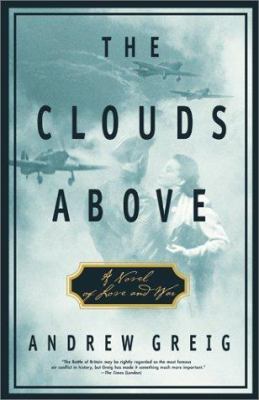 The clouds above : a novel of love and war