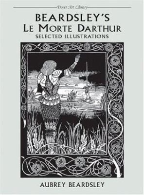 Beardsley's Le Morte Darthur : selected illustrations
