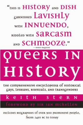 Queers in history : the comprehensive encyclopedia of historical gays, lesbians and bisexuals