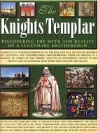 The Knights Templar : discovering the myth and reality of a legendary brotherhood