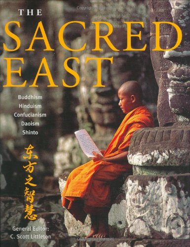 The sacred East : Hinduism, Buddhism, Confucianism, Daoism, Shinto