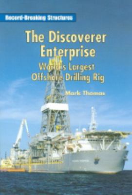 The Discoverer Enterprise : world's largest offshore drilling rig