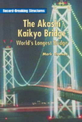 The Akashi Kaikyo bridge : world's longest bridge