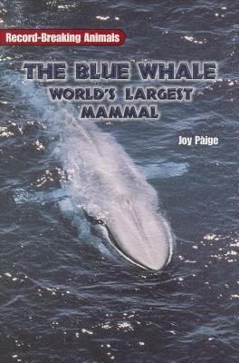 The blue whale : world's largest mammal