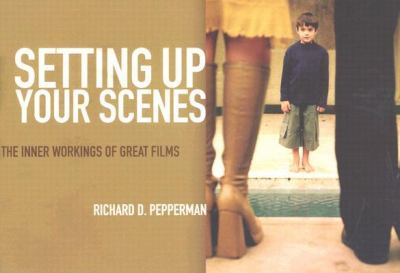 Setting up your scenes : the inner workings of great films